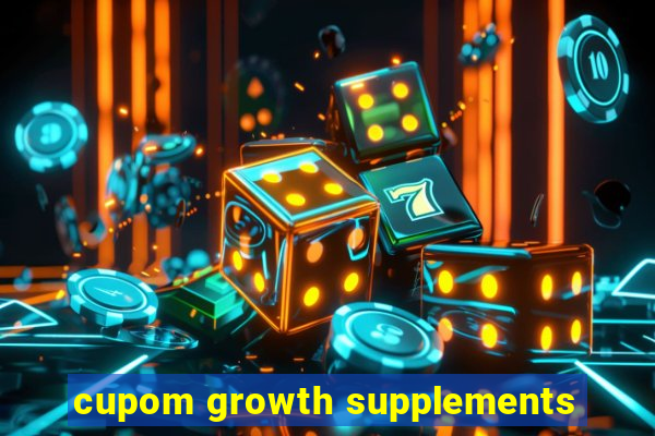 cupom growth supplements